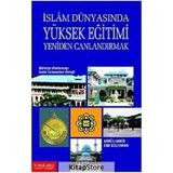 İslam Dünyasında Yüksek Eğitimi Yeniden Canlandırmak: Malezya Uluslararası İslam Üniversitesi Örneği - Abdülhamid Ebu Süleyman