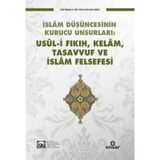 İslam Düşüncesinin Kurucu Unsurlar Usül i Fıkıh, Kelam, Tasavvuf ve İslam Felsefesi - Kolektif