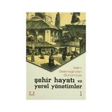 İslam Geleneğinden Günümüze Şehir Hayatı ve Yerel Yönetimler