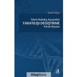 İslam Hukuku açısından Yaratılışı Değiştirme Fıtratı Bozma - İsmail Yalçın