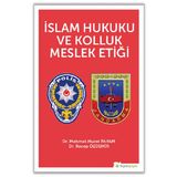 İslam Hukuku ve Kolluk Meslek Etiği - Mehmet Murat Payam