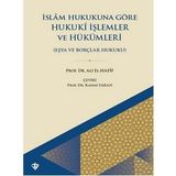 İslam Hukukuna Göre Hukuki İşlemler Ve Hükümleri Eşya Ve Borçlar Hukuku Ali El-Hafif