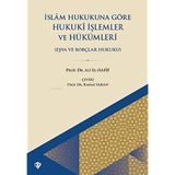 İslam Hukukuna Göre Hukuki İşlemler ve Hükümleri: Eşya ve Borçlar Hukuku