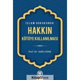 İSLAM HUKUKUNDA HAKKIN KÖTÜYE KULLANILMASI - SAFFET KÖSE