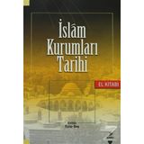 İslam Kurumları Tarihi - Korkut Dindi Ünal Kılıç Fatih Duman Şaban Öz Murat Akgündüz Fatih Yahya Ayaz Abdurrahman Acar Fatih Erkoçoğlu Mehmet Azimli M. Hanefi Palabıyık Mustafa Zeki Terzi Adem Tutar Abdurrahman Daş İsmail Pırlanta Yunus Berkli Metin Yılma