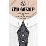 İslam Mecmuası Ve Muallim Mecmuası Yazıları - Ziya Gökalp