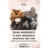 İslam Medeniyeti İle Batı Medeniyeti Arasındaki Kırk Fark - Kolektif