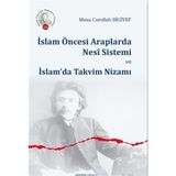 Islam Öncesi Araplarda Nesî Sistemi ve Islam'da Takvim Nizamı - Musa Carullah Bigiyef