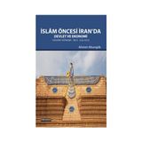 İslam Öncesi İran’da Devlet ve Ekonomi - Ahmet Altungök