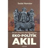 İslam Öncesi Ortadoğu'da Eko-Politik Akıl Sedat Namdar