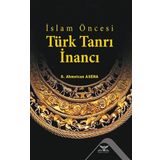 İslam Öncesi Türk Tanrı İnancı - G. Ahmetcan Asena