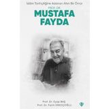 İslam Tarihçiliğine Adanan Altın Bir Ömür Prof. Dr. Mustafa Fayda