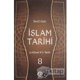 İslam Tarihi Cilt: 8 - İbnü'l Esir
