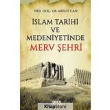 İslam Tarihi Ve Medeniyetinde Merv Şehri - Mesut Can