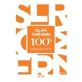 İslam Tarihinin 100'ü - Nurullah Yazar