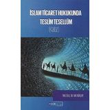 Islam Ticaret Hukukunda Teslim Tesellüm