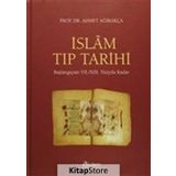 İslam Tıp Tarihi (Ciltli): Başlangıçtan VII./XIII. Yüzyıla Kadar - Ahmet Ağırakça