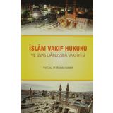 İslam Vakıf Hukuku ve Sivas Daruşşifa Vakfiyesi - Mustafa Kelebek