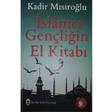 İslamcı Gençliğin El Kitabı - Kadir Mısıroğlu