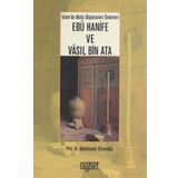 İslamda Akılcı Düşüncenin Önderleri Ebu Hanife ve Vasıl Bin Ata - Abdülhamit Sinanoğlu