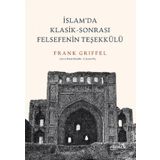 İslam’da Klasik-Sonrası Felsefenin Teşekkülü - Frank Griffel