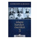 İSLAMİ HAREKET ÖNCÜLERİ - HAYREDDIN KARAMAN