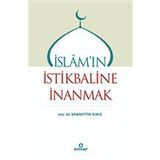İslam`ın İstikbaline İnanmak - Şemsettin Kırış