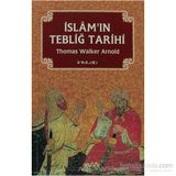 İslam’ın Tebliğ Tarihi - Thomas Walker Arnold