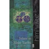 İSLAM'IN ZIHIN TARIHI BIR MÜSLÜMAN AYDIN'IN İSLAM ÜZERİNE DÜŞÜNCELERİ - HILMI YAVUZ