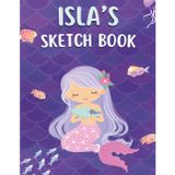 Isla's Mermaid Sketchbook: Personalized Drawing and Doodle Book for Girls: 120 Blank Sketch Pages for Young Artists, Creative Play, Art Practice, Travel Activities, and Gift Giving