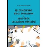 İşletmelerde Bilgi, İnovasyon ve Yeni Ürün Geliştirme Yönetimi - Zeliha Tekin