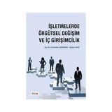 İşletmelerde Örgütsel Değişim ve İç Girişimcilik - Gülşah Arat Celalettin Serinkan