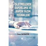 İşletmelerde Raporlama ve Rapor Yazım Teknikleri - Sinan Bayraktar