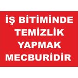 İşlev İş Güvenliği İş Bitiminde Temizlik Yapmak Mecburidir Levhası