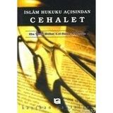 İSLÂM HUKUKU AÇISINDAN CEHALET - EBU YUSUF BIN HASAN ALI FERRAC