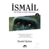 İSMAİL BIR ZIHIN VE RUH MACERASI - DANIEL QUINN