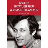 İsmail Cem Hayatı, Eserleri ve Dış Politika Anlayışı - Altun Altun
