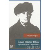 İsmail Hüsrev Tökin - Siyasi ve İktisadi Düşünceleri - Murat Bilgili
