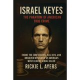 Israel Keyes – The Phantom of American True Crime: Inside the Confessions, Kill Kits, and Unsolved Mysteries of America’s Most Elusive Serial Killer