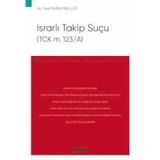 Israrlı Takip Suçu (TCK m. 123/A) - Ceza Hukuku Monografileri - Yusuf Gürleyen 1. Baskı, Ocak 2025