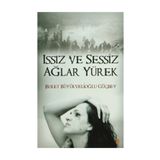 ISSIZ VE SESSIZ AĞLAR YÜREK - BUKET BÜYÜKVELİOĞLU GÜÇBEY