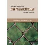 İŞSİZLİKLE MÜCADELEDE EMEK PİYASASI POLİTİKALARI TÜRKİYE VE AB ÜLKELERİ - ADEM KORKMAZ; ADNAN MAHİROĞULLARI