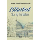 İstanbul Sur İçi Türbeleri - Nezaket Aybalam Mahiroğulları