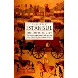 Istanbul: The Imperial City : 'The Handiest Single Volume To Take With You As You Explore This Most