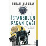 İstanbul un Pagan Çağı - Bizans Öncesi İstanbul - Erhan Altunay