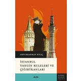 İstanbul Yangın Kuleleri ve Çığırtkanları - Abdurrahman Kılıç