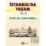 İstanbul'da Yaşam 18. ve 19. Yüzyıllar - Cahit Bilim - Bilimya Yayınevi