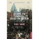 İstanbuldan Londraya Şileple Bir Yolculuk - Faik Sabri