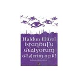 İSTANBUL'U GEZIYORUM GÖZLERİM AÇIK BIR İSTANBUL KÜLTÜRÜ KİTABI - HALDUN HÜREL