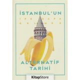 İstanbul'un İpe Sapa Gelmez Alternatif Tarihi - Barış Uzunhan
